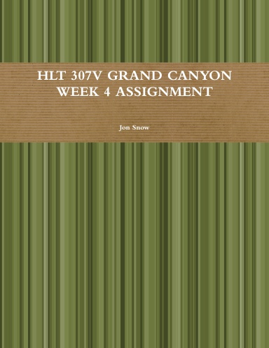 HLT 307V GRAND CANYON WEEK 4 ASSIGNMENT