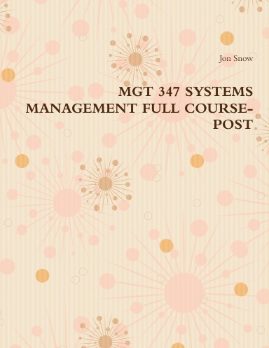 MGT 347 SYSTEMS MANAGEMENT FULL COURSE-POST