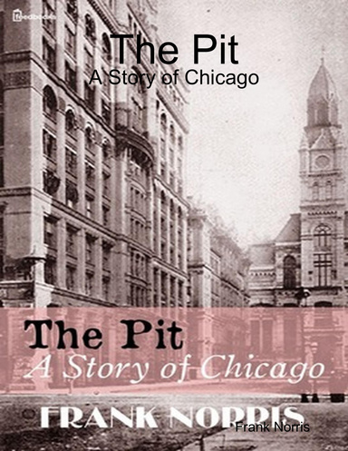 The Pit: A Story of Chicago