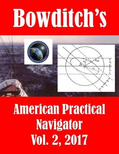 Bowditch's, Vol. 2, (2017): American Practical Navigator: Epitome of Navigation