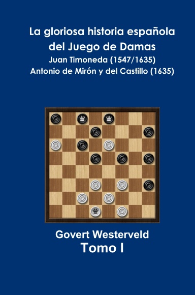 La gloriosa historia española del Juego de Damas - Tomo I