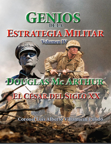 Genios de la Estrategia Militar Volumen IV -Douglas Mc Arthur