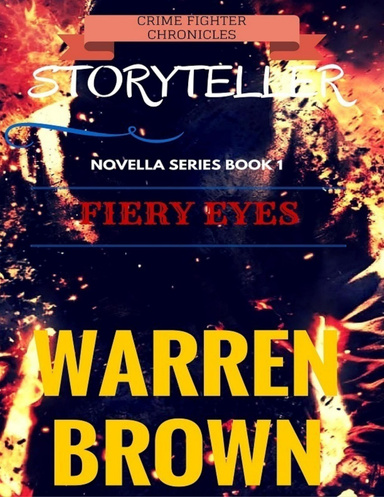 Crime Fighter Chronicles Storyteller: Novella Series Book 1 Fiery Eyes