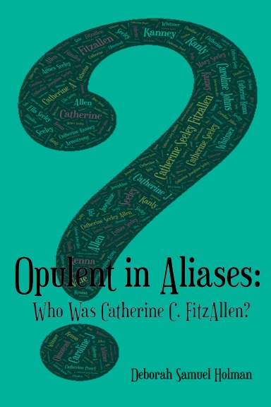 Opulent in Aliases - Who Was Catherine C. FitzAllen?