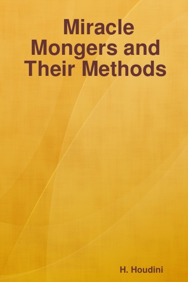 Miracle Mongers and Their Methods