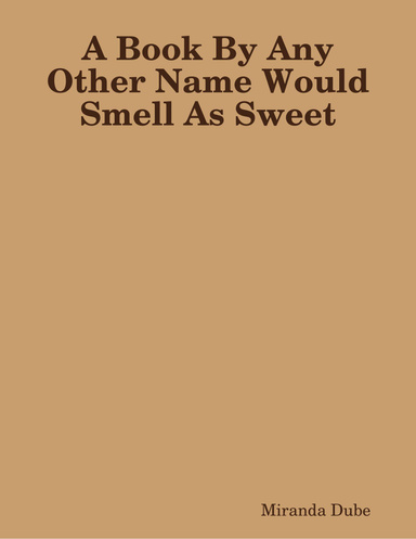 A Book By Any Other Name Would Smell As Sweet