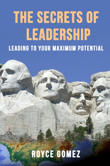 The Secrets of Leadership Leading to Your Maximum Potential