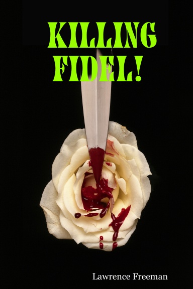 KILLING FIDEL!