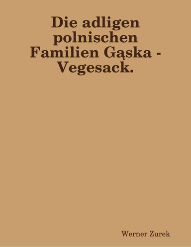 Die adligen polnischen Familien Gąska - Vegesack.