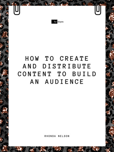 How to Create and Distribute Content to Build an Audience