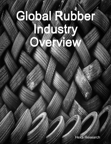 Global Rubber Industry Overview