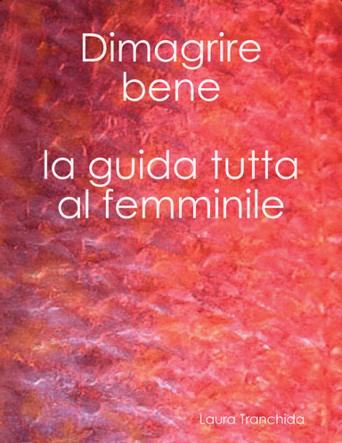 Dimagrire bene, la guida tutta al femminile
