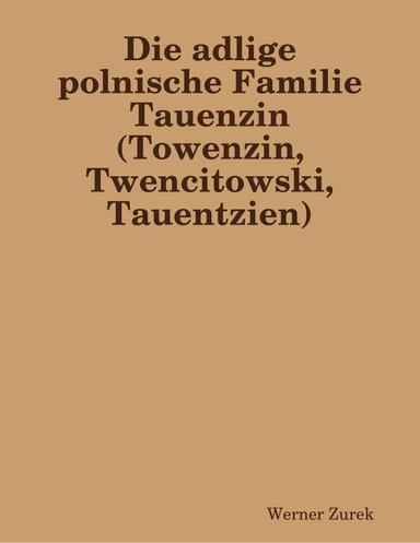 Die adlige polnische Familie Tauenzin (Towenzin, Twencitowski, Tauentzien)
