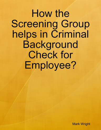 How the Screening Group helps in Criminal Background Check for Employee?