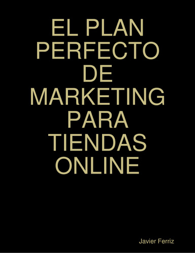 EL PLAN PERFECTO DE MARKETING PARA TIENDAS ONLINE