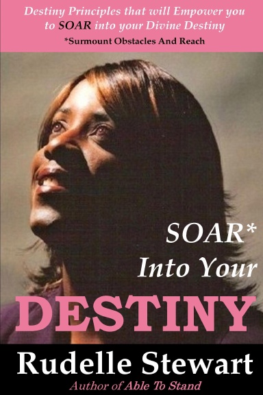 SOAR* Into Your Destiny