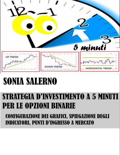 Strategia d'investimento a 5 minuti per le opzioni binarie: configurazione dei grafici, spiegazione degli indicatori, punti d'ingresso a mercato