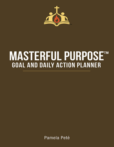 MASTERFUL PURPOSE™ Goal and Daily Action Planner