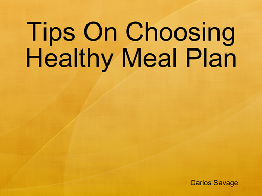 Tips On Choosing Healthy Meal Plan
