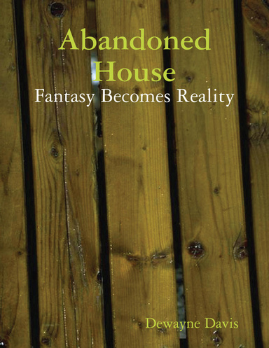 Abandoned House: Fantasy Becomes Reality