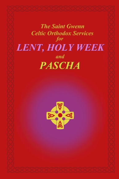 Celtic Orthodox LENT, HOLY WEEK and PASCHA