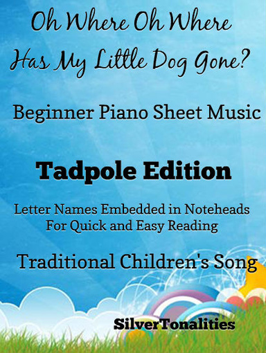 Oh Where Oh Where Has My Little Dog Gone Beginner Piano Sheet Music Tadpole Edition Pdf
