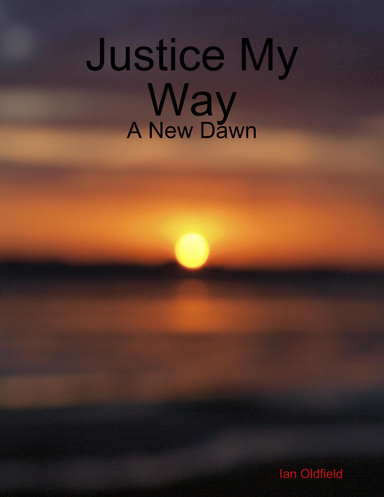 Justice My Way - A New Dawn