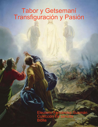 Tabor y Getsemaní . Transfiguración y Pasión