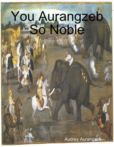 You Aurangzeb So Noble