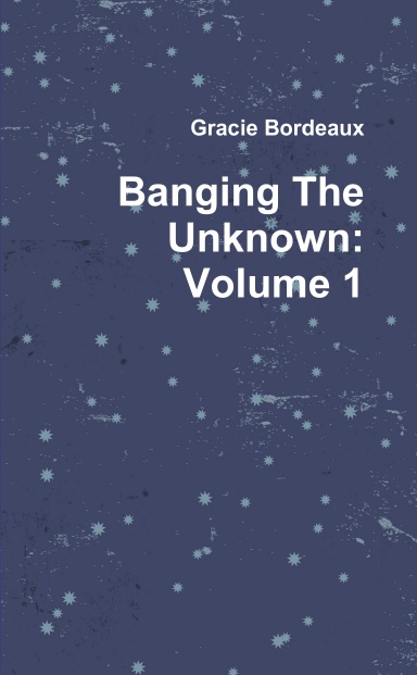 Banging The Unknown: Volume 1