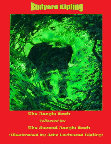 THE JUNGLE BOOK FOLLOWED BY THE SECOND JUNGLE BOOK (ILLUSTRATED BY JOHN LOCKWOOD KIPLING)