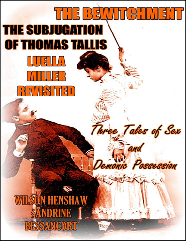 The Bewitchment - The Subjugation of Thomas Tallis - Luella Miller Revisited