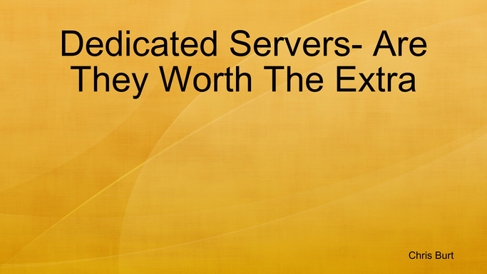 Dedicated Servers- Are They Worth The Extra