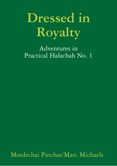 Dressed in Royalty - Adventures in Practical Halacha No. 1