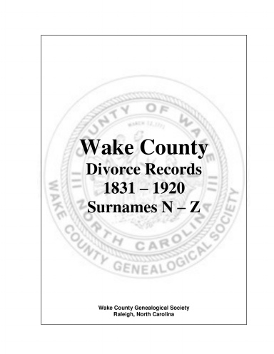 Wake Co. Superior Court Divorce Records 1831-1920, SURNAMES N-Z