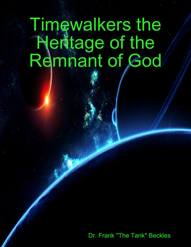Timewalkers the Heritage of the Remnant of God