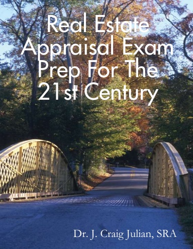 Real Estate Appraisal Exam Prep For the 21st Century