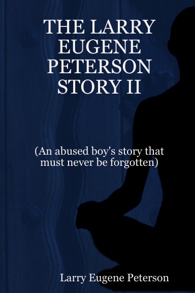 THE LARRY EUGENE PETERSON STORY II