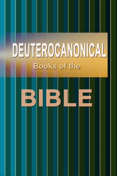 Deuterocanonical Books of the Bible, Also Known as the Apocrypha