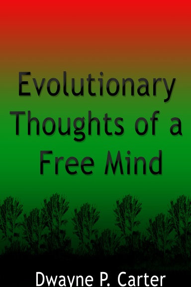 Evolutionary Thoughts of a Free Mind