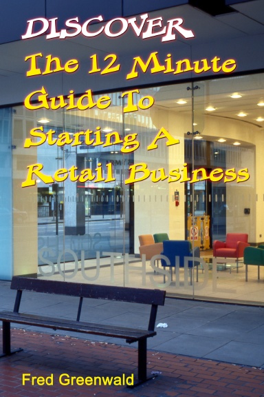 Discover The 12 Minute Guide To Starting A Retail Business