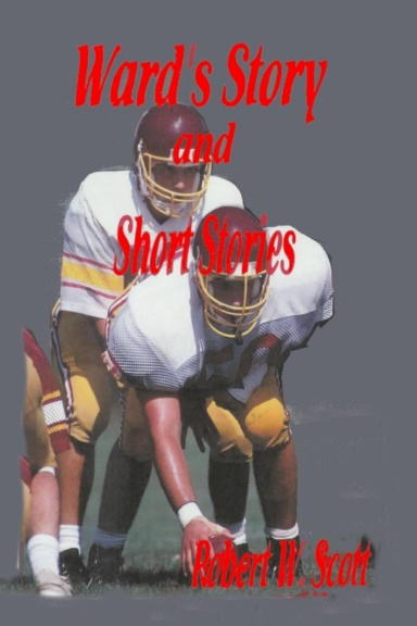 Ward's Story, a novella and eight short stories