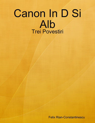 Canon In D Si Alb - Trei Povestiri