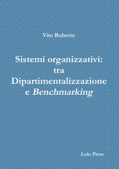 Sistemi organizzativi: tra Dipartimentalizzazione e Benchmarking