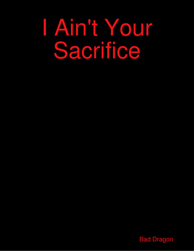I Ain't Your Sacrifice
