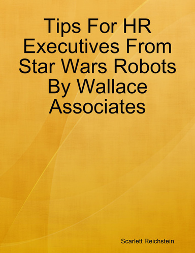 Tips For HR Executives From Star Wars Robots By Wallace Associates
