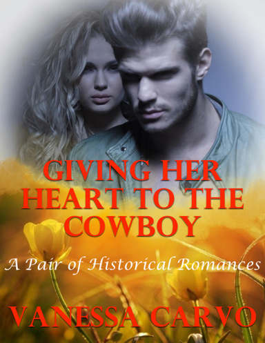 Giving Her Heart to the Cowboy: A Pair of Historical Romances