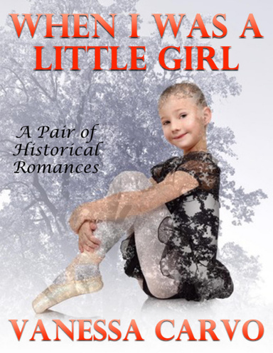 When I Was a Little Girl: A Pair of Sweet Historical Romances