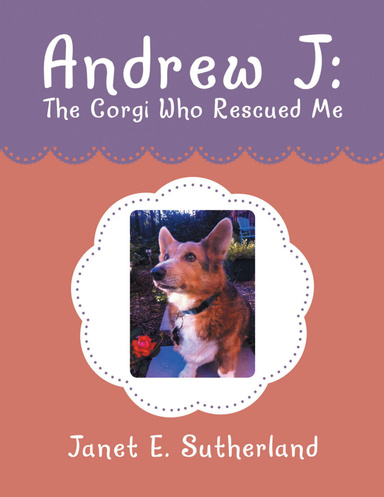 Andrew J: The Corgi Who Rescued Me