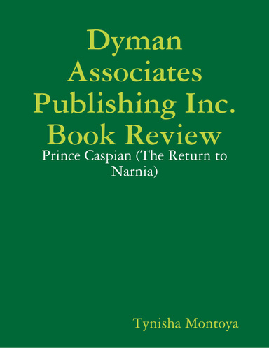 Dyman Associates Publishing Inc. Book Review: Prince Caspian (The Return to Narnia)